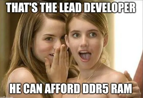 That's the lead developer — he can afford DDR5 RAM